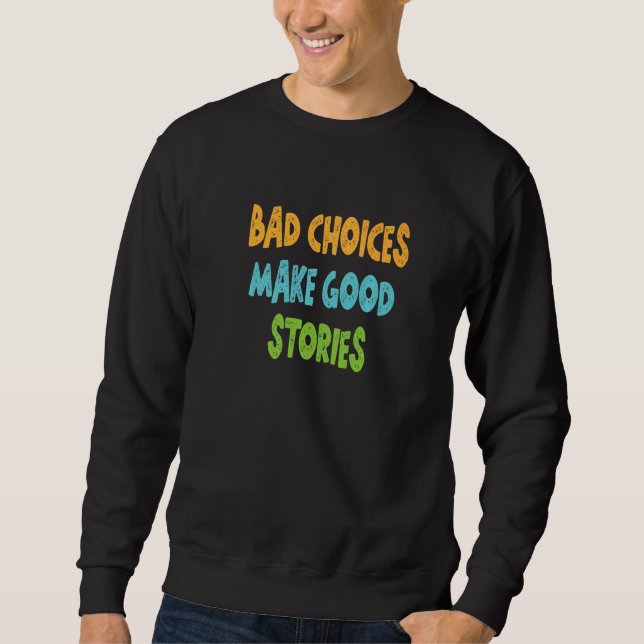 Sweatshirt De Mauvais Choix Font De Bonnes Histoires (Devant)