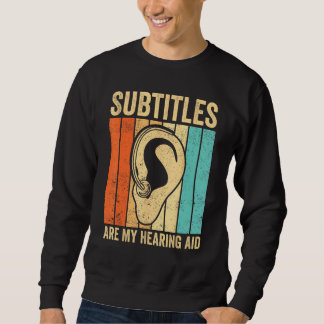 Sweatshirt Deaf Pride ASL Sign Language Subtitles Are My Hear
