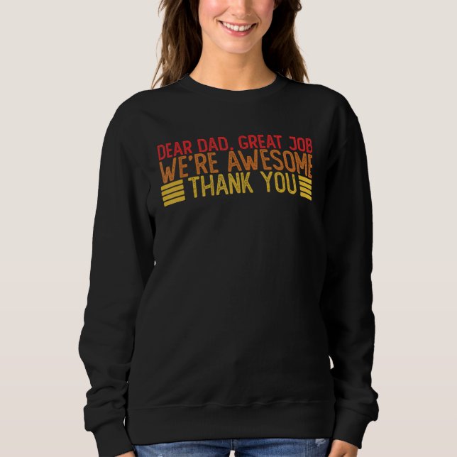 Sweatshirt Dear Dad Great Job We re Awesome Thank You Fathers (Devant)