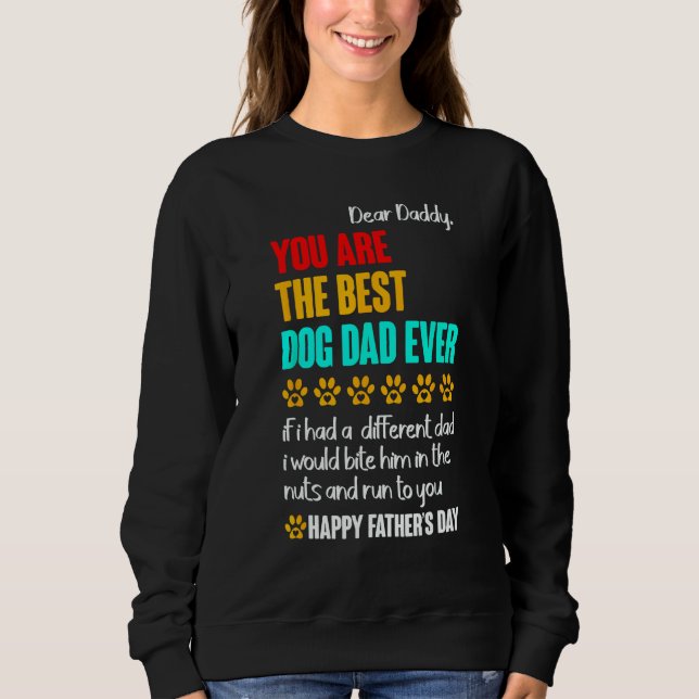 Sweatshirt Dear Daddy You Are The Best Dog Dad Ever (Devant)