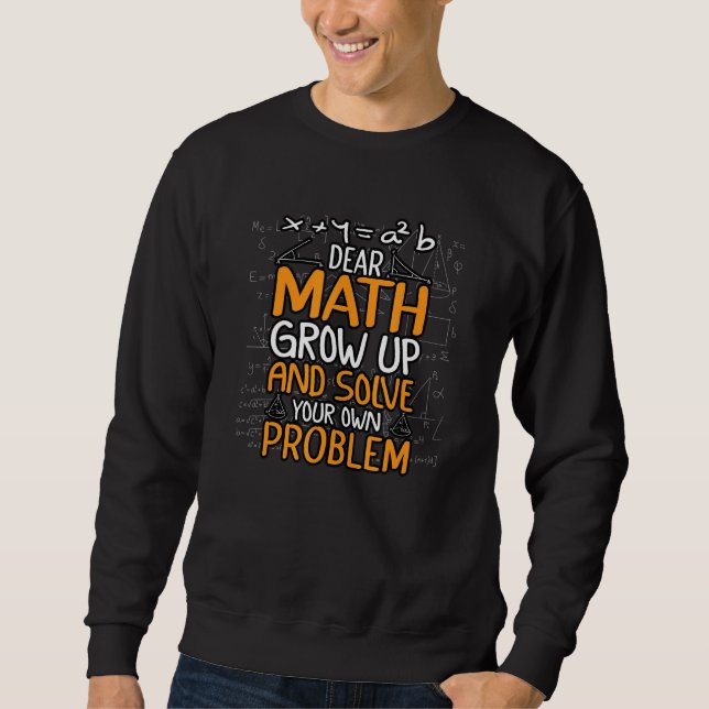 Sweatshirt Dear Math Solve Your Own Problem  Back To School S (Devant)