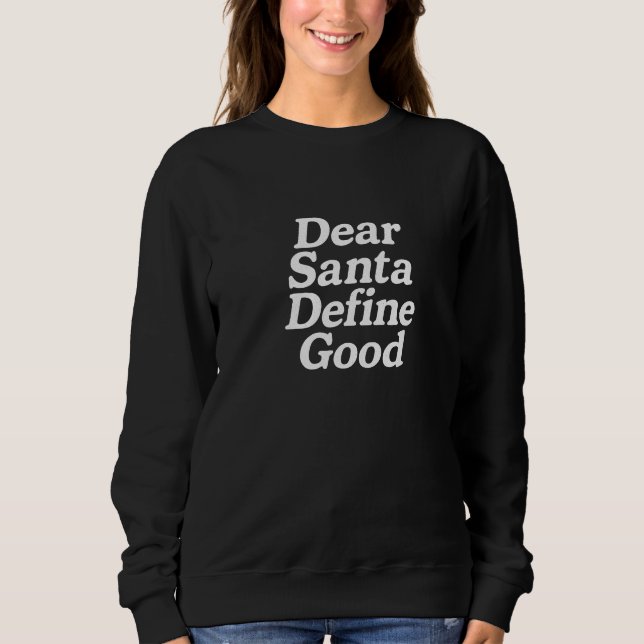 Sweatshirt Dear Santa Define good  (Devant)