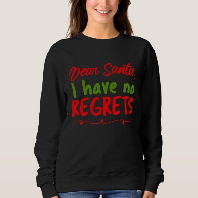 Sweatshirt Dear Santa I Have No Regrets  Merry Christmas Lett (Devant)