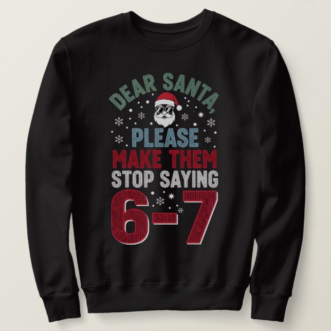 Sweatshirt Dear Santa, please make my students stop saying 67 (Design devant)