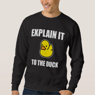Sweatshirt Débogage Du Canard En Caoutchouc Expliquez-Le Au P