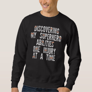 Sweatshirt découvrir mes capacités une blessure Broken Leg Re