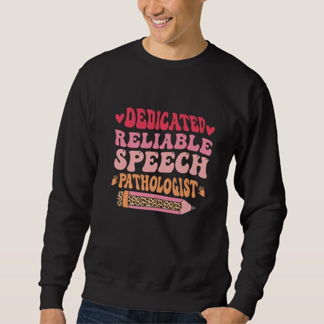 Sweatshirt Dedicated Reliable Speech Language Pathologist SLP (Devant)