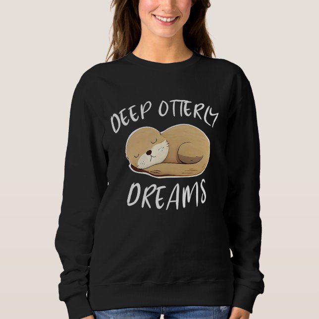 Sweatshirt Deep Ottery Dreams Funny For Sea Otters Fan (Devant)