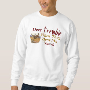 Sweatshirt Deer Tremble Quand Ils Entendent Mon Nom Sweatshir