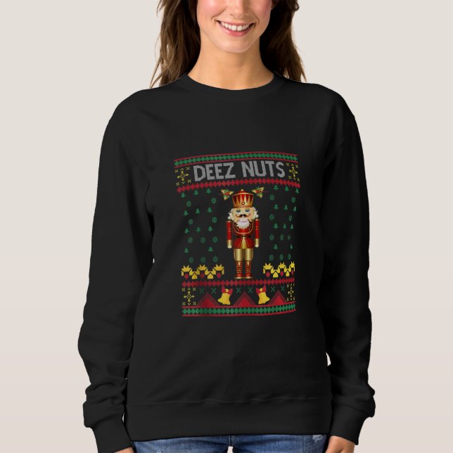 Sweatshirt Deez Nuts Nutcracker Ugly Christmas Sweater Meme (Devant)