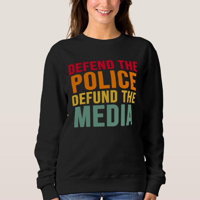 Sweatshirt Defend The Police Defund The Media Backs Blue Line (Devant)