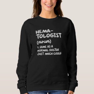 Sweatshirt Définition d'hématologue Médecin Hématologie
