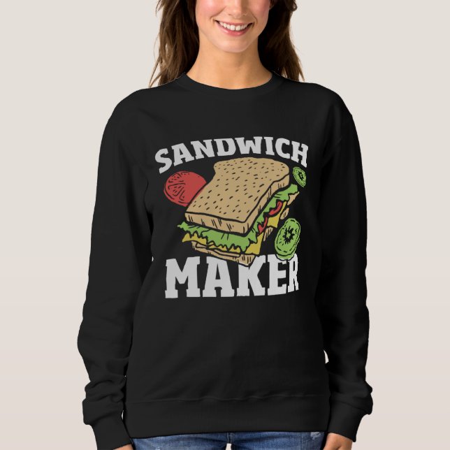 Sweatshirt Deli Sandwich Making   Sammich Maker Sandwich Make (Devant)