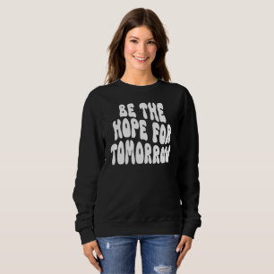 Sweatshirt Demain A Besoin Que Vous Soyez L'Inspiration De L'