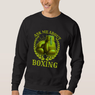 Sweatshirt demande-moi à propos de boxe