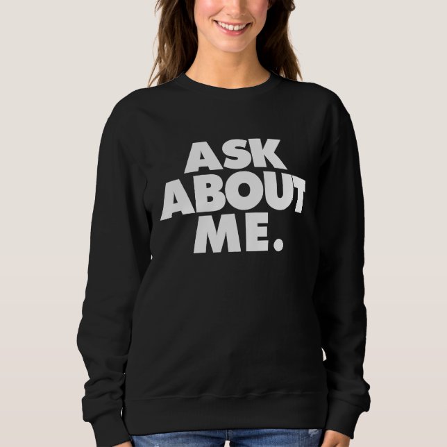 Sweatshirt demandez à mon sujet (Devant)