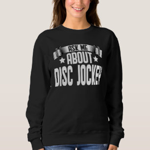 Sweatshirt Demandez-moi à propos de Disc Jockey DJ Disc Jock