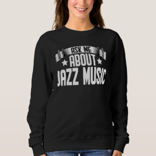 Sweatshirt Demandez-moi à propos de la musique jazz Musicien