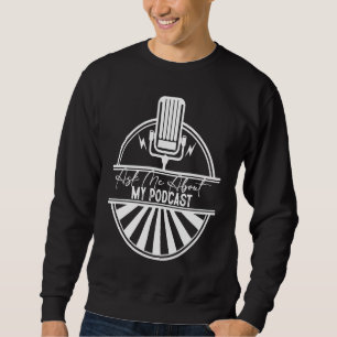 Sweatshirt Demandez-moi des informations sur mon podcast Pod