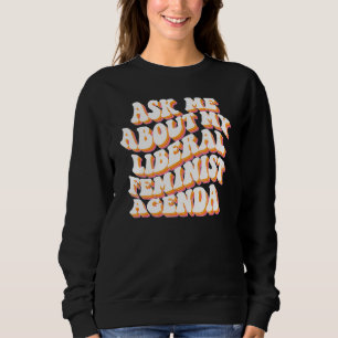 Sweatshirt Demandez-moi mon programme féministe libéral Fémin