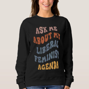 Sweatshirt Demandez-Moi Mon Programme Féministe Libéral Femin