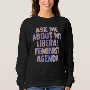 Sweatshirt Demandez-moi mon programme féministe libéral pour