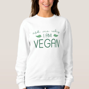 Sweatshirt Demandez-Moi Pourquoi Je Suis Vegan