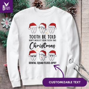 Sweatshirt Dental Christmas TOOTH BE TOLD Floss ophy