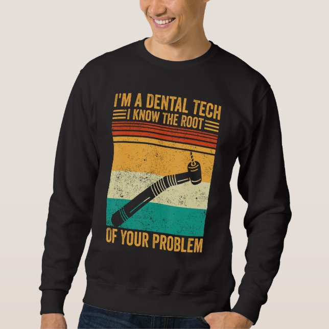 Sweatshirt Dental Lab Tech Dentistry Assistant The Root Of Yo (Devant)