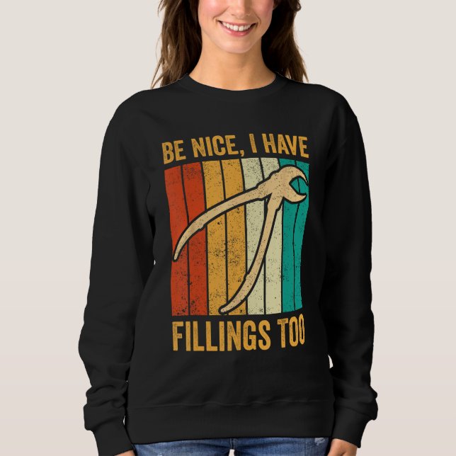 Sweatshirt Dental Lab Tech Technician Assistant Be Nice Have  (Devant)
