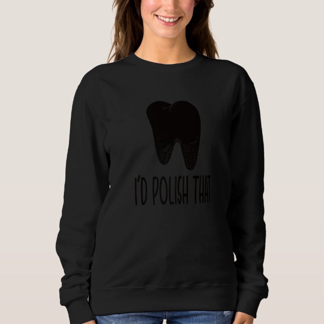 Sweatshirt Dental Lep Tech For A Dental Lep Technician  1 (Devant)