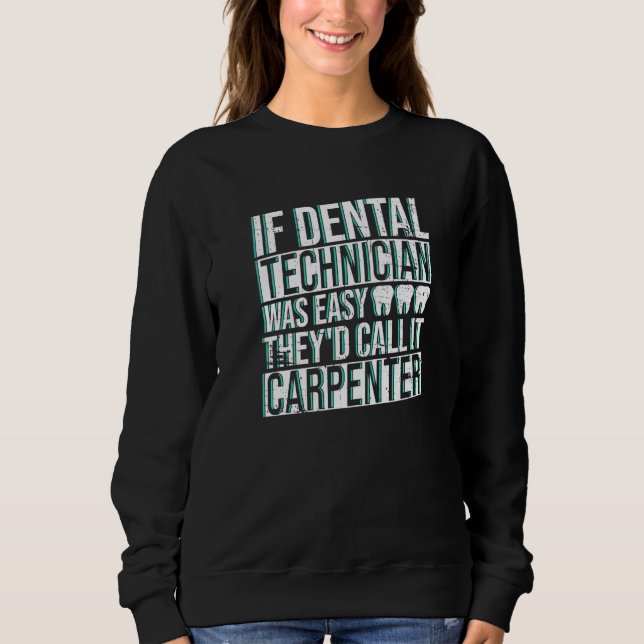 Sweatshirt Dental Technician And Dental Lab Technicians Work  (Devant)
