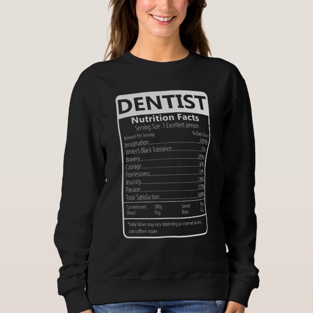 Sweatshirt Dentist Nutrition Facts Sarcastic Graphic (Devant)