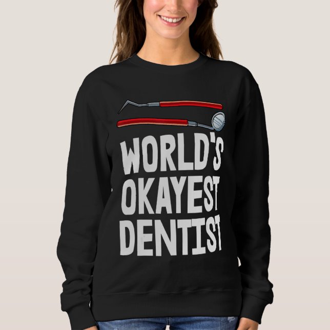 Sweatshirt Dentiste Dentiste le plus Okayest au monde Tee Pla (Devant)
