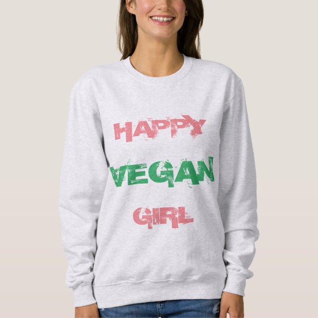 Sweatshirt der GLÜCKLICHEN das VEGANE MÄDCHEN (Vorderseite)