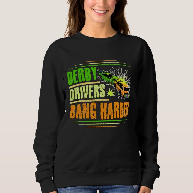 Sweatshirt Derby Drivers bang harder for a Demo Derby Driver  (Devant)