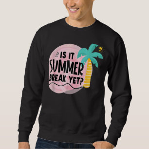 Sweatshirt Dernier Jour De L'École Est Il Pause Été Pourtant