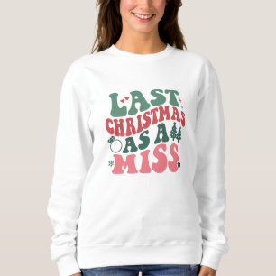 Sweatshirt Dernier Noël comme une Miss, cadeau de Noël Mariag