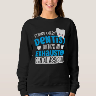 Sweatshirt Derrière chaque dentiste il y a un dentiste épuisé