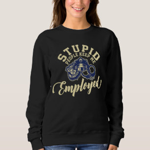 Sweatshirt Des Gens Stupides Me Gardent Employé Police Duty L