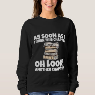 Sweatshirt Dès que j'aurai fini ce chapitre Oh Un autre cha