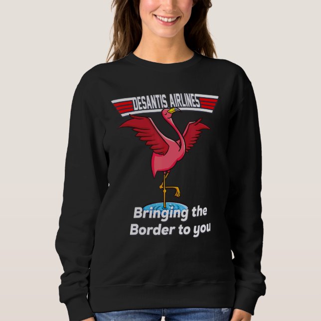 Sweatshirt Desantis Airline Bring the Border to You Florid (Devant)