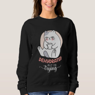 Sweatshirt Déshydraté Mais j'essaie de dire drôle