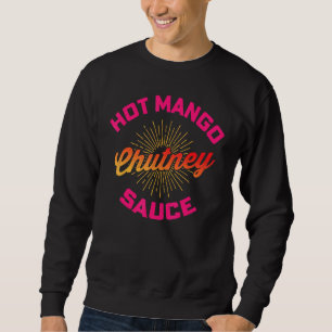Sweatshirt Desi Urdu Hindi Trending Hot Mango Chutney Sauce