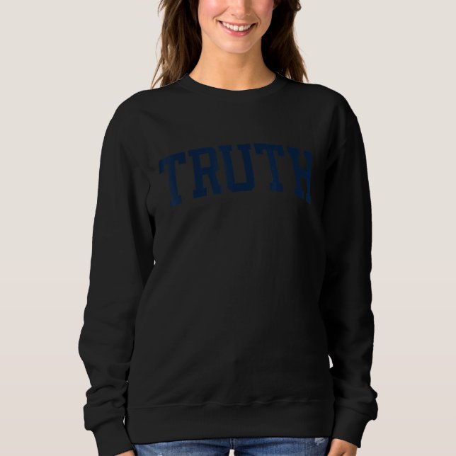 Sweatshirt Design That Says Truth On It Varsity Collegiate Bl (Devant)