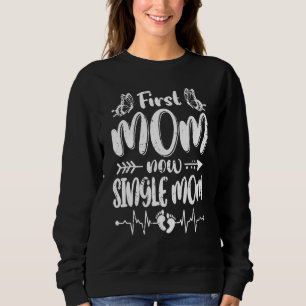 Sweatshirt Désireux Première Maman Maintenant Single Maman Bé