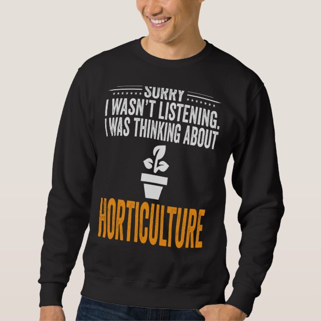 Sweatshirt Désolé de ne pas avoir écouté, je pensais à Hortic (Devant)