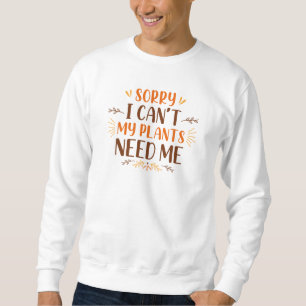 Sweatshirt Désolé de ne pas pouvoir avoir besoin de moi de me