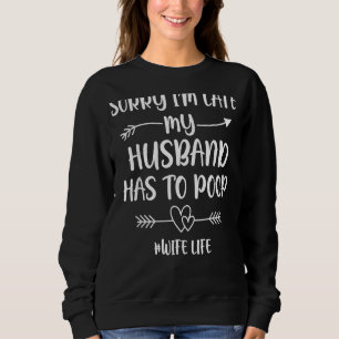 Sweatshirt Désolé d'être en retard, mon mari a dû mettre ma f