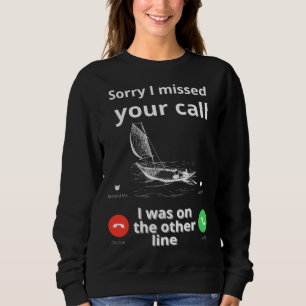 Sweatshirt Désolé j'ai manqué votre appel étais sur autre lig